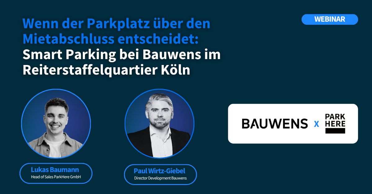 Webinar: When Parking Decides Whether a Lease Is Signed: Smart Parking at Bauwens in Cologne’s Reiterstaffelquartier